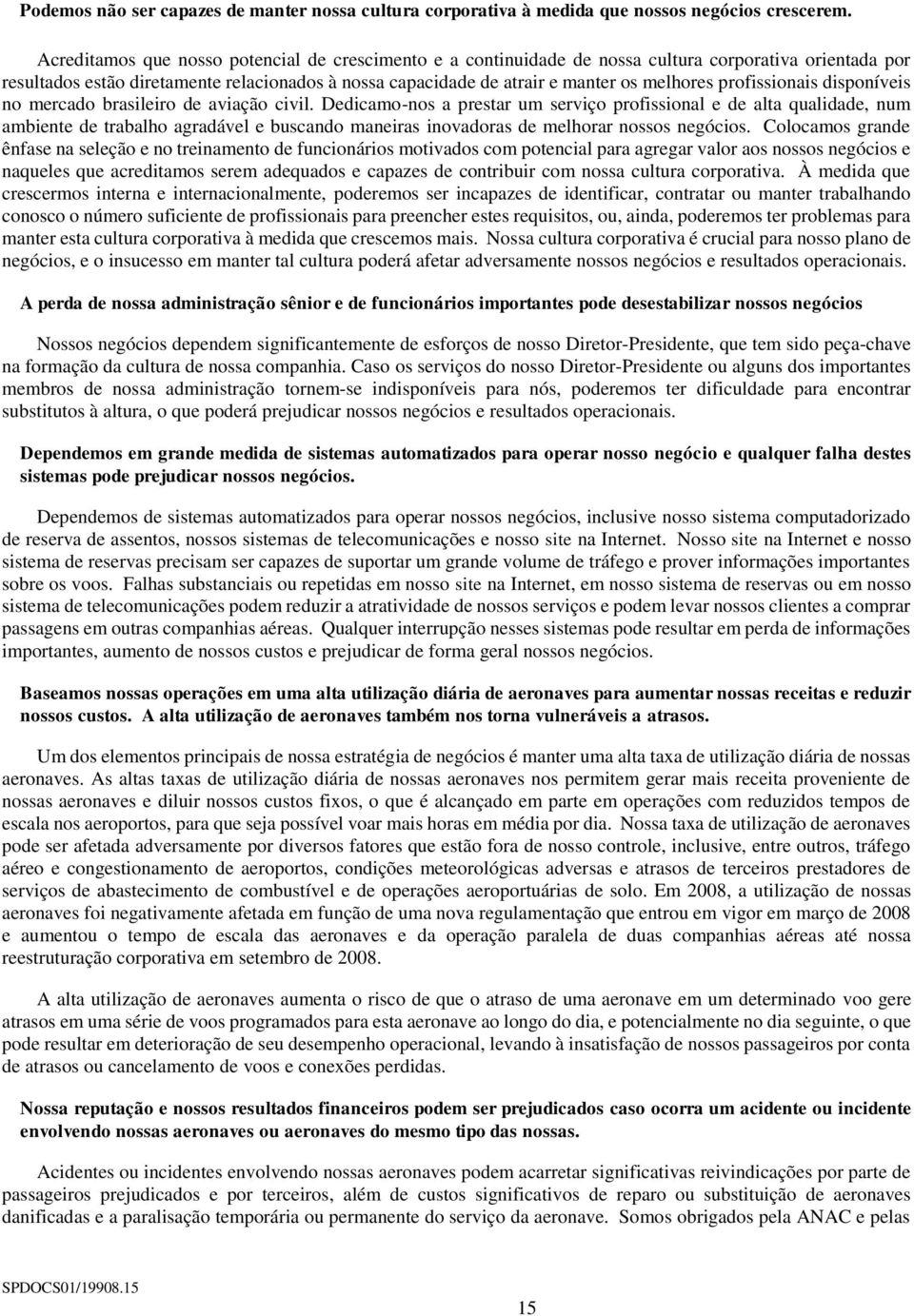 profissionais disponíveis no mercado brasileiro de aviação civil.