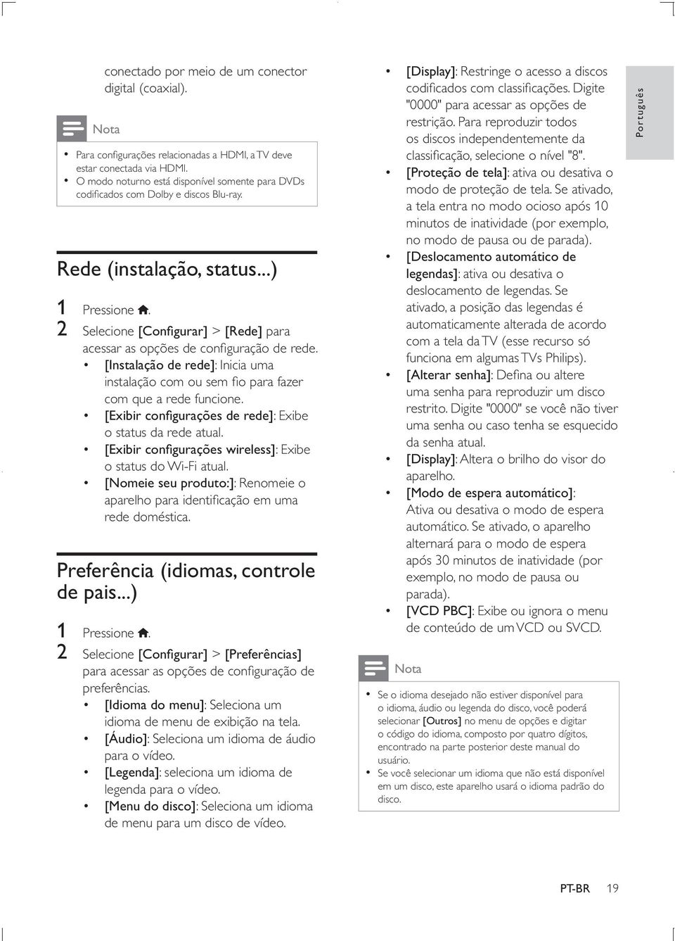 [Áudio]: Seleciona um idioma de áudio [Legenda]: seleciona um idioma de [Menu do disco]: Seleciona um idioma [Display]: Restringe o acesso a discos "0000" para acessar as opções de restrição.