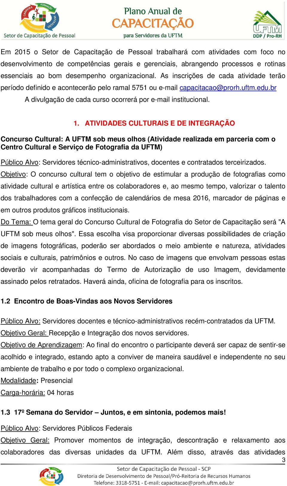 br A divulgação de cada curso ocorrerá por e-mail institucional. 1.