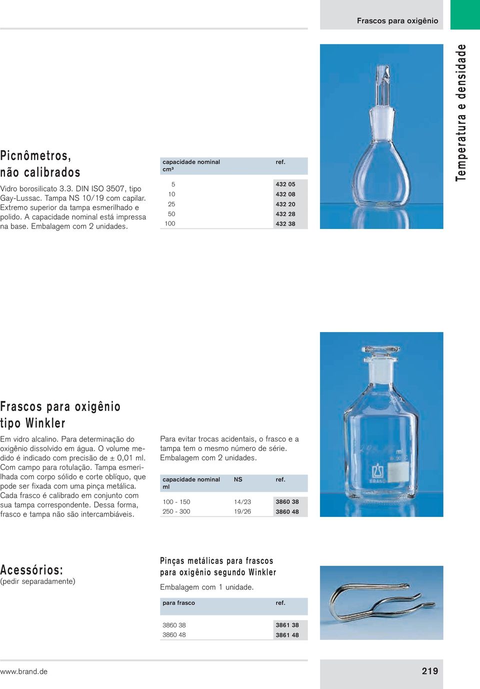 Para determinação do oxigênio dissolvido em água. O volume medido é indicado com precisão de ± 0,01. Com campo para rotulação.