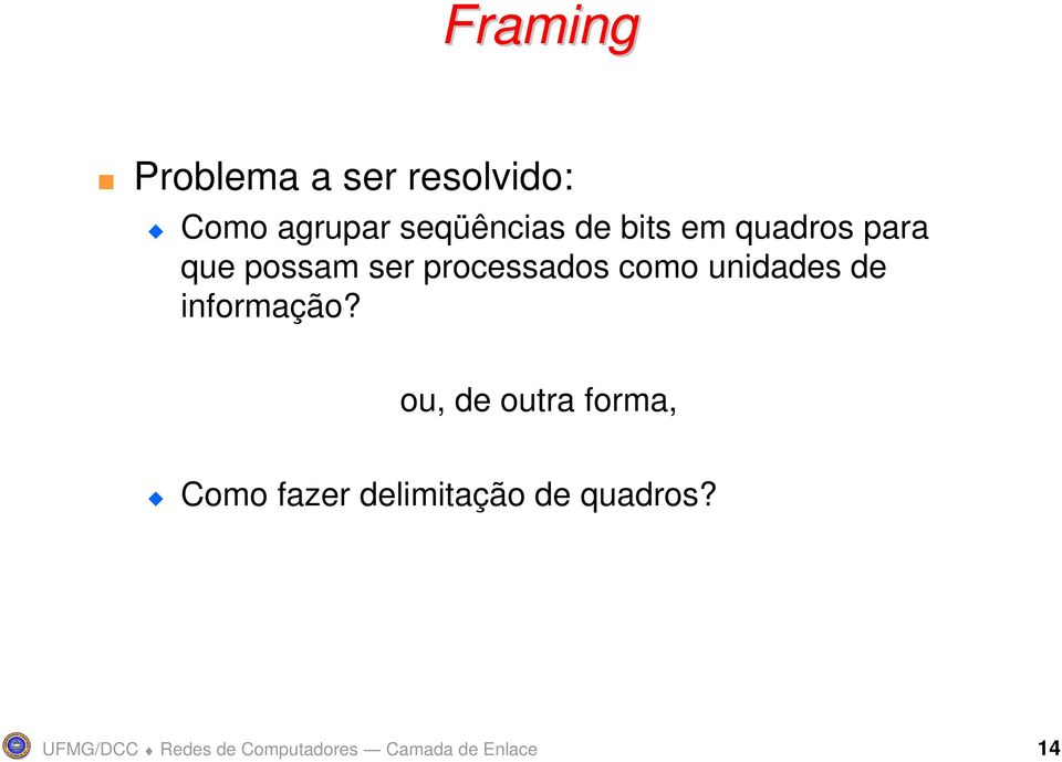 ser processados como unidades de informação?