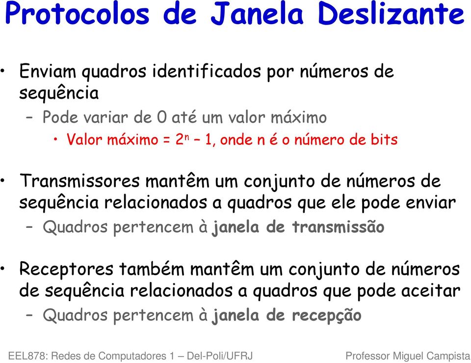 sequência relacionados a quadros que ele pode enviar Quadros pertencem à janela de transmissão Receptores também