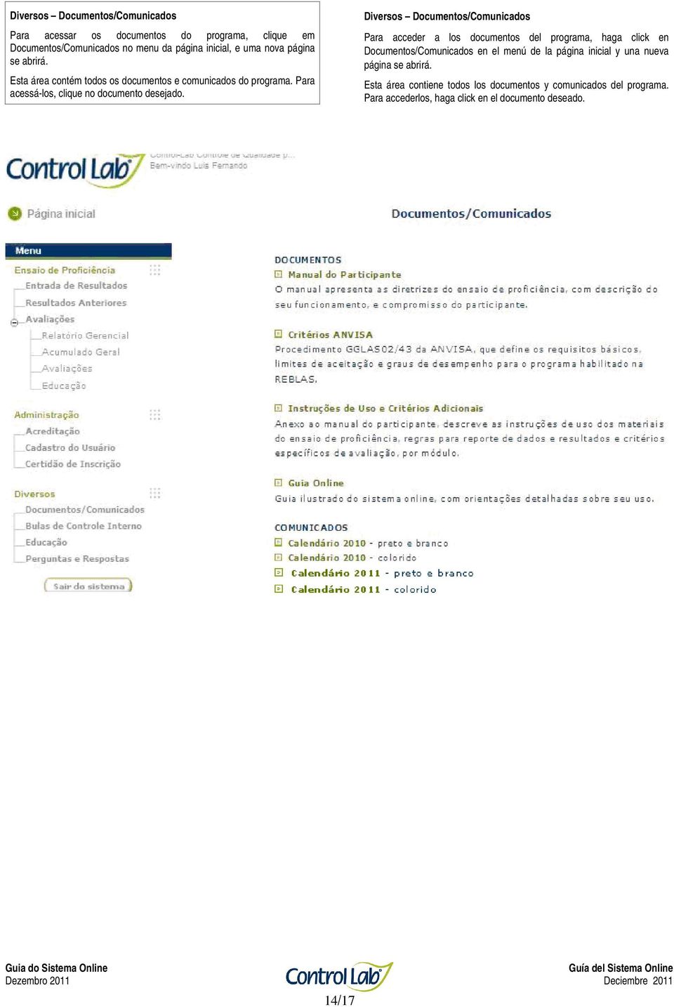 Diversos Documentos/Comunicados Para acceder a los documentos del programa, haga click en Documentos/Comunicados en el menú de la página