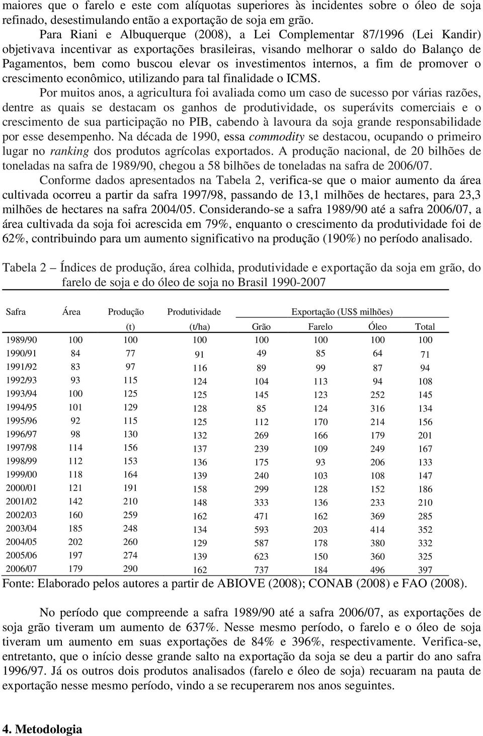 investimentos internos, a fim de promover o crescimento econômico, utilizando para tal finalidade o ICMS.