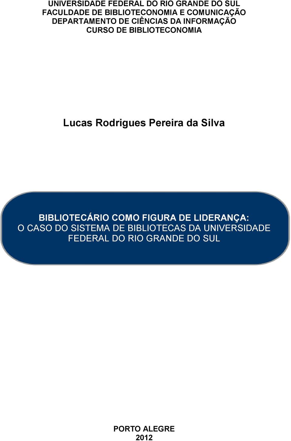 Lucas Rodrigues Pereira da Silva BIBLIOTECÁRIO COMO FIGURA DE LIDERANÇA: O CASO