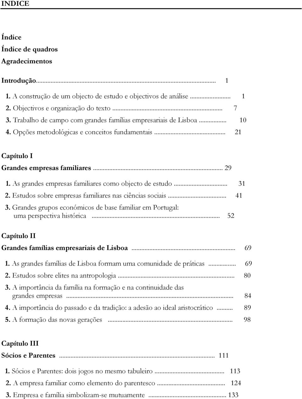 As grandes empresas familiares como objecto de estudo... 31 2. Estudos sobre empresas familiares nas ciências sociais... 41 3.