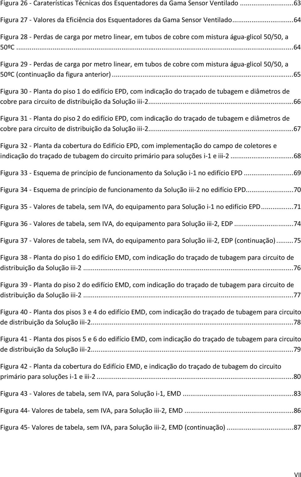 .. 64 Figura 29 - Perdas de carga por metro linear, em tubos de cobre com mistura água-glicol 50/50, a 50ºC (continuação da figura anterior).