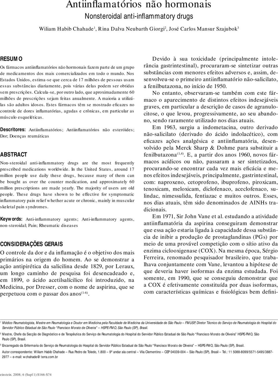 Nos Estados Unidos, estima-se que cerca de 17 milhões de pessoas usam essas substâncias diariamente, pois várias delas podem ser obtidas sem prescrições.