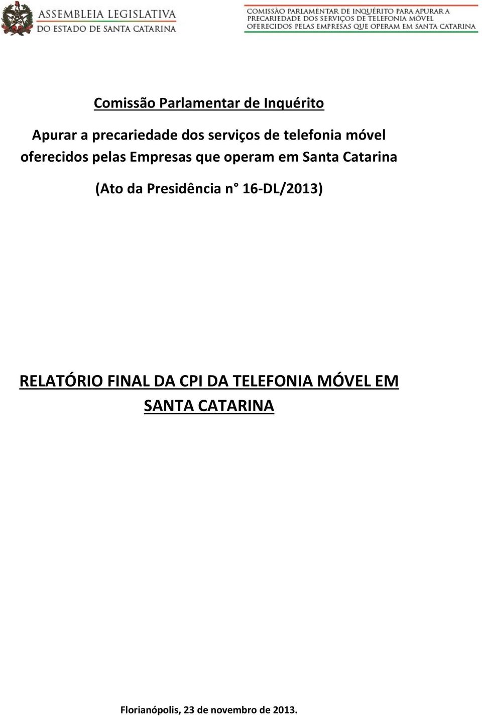 Catarina (Ato da Presidência n 16-DL/2013) RELATÓRIO FINAL DA CPI DA