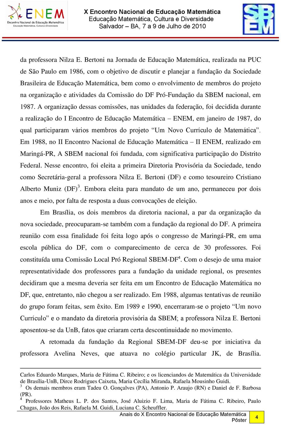 envolvimento de membros do projeto na organização e atividades da Comissão do DF Pró-Fundação da SBEM nacional, em 1987.