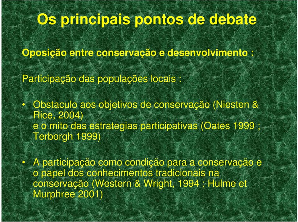 estrategias participativas (Oates 1999 ; Terborgh 1999) A participação como condição para a