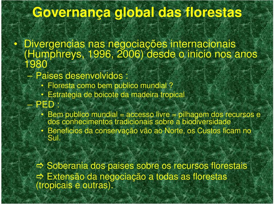 Estrategia de boicote da madeira tropical PED : Bem publico mundial = accesso livre = pilhagem dos recursos e dos conhecimentos
