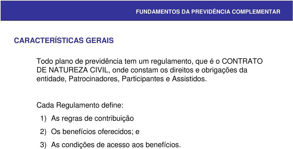 Patrocinadores, Participantes e Assistidos.