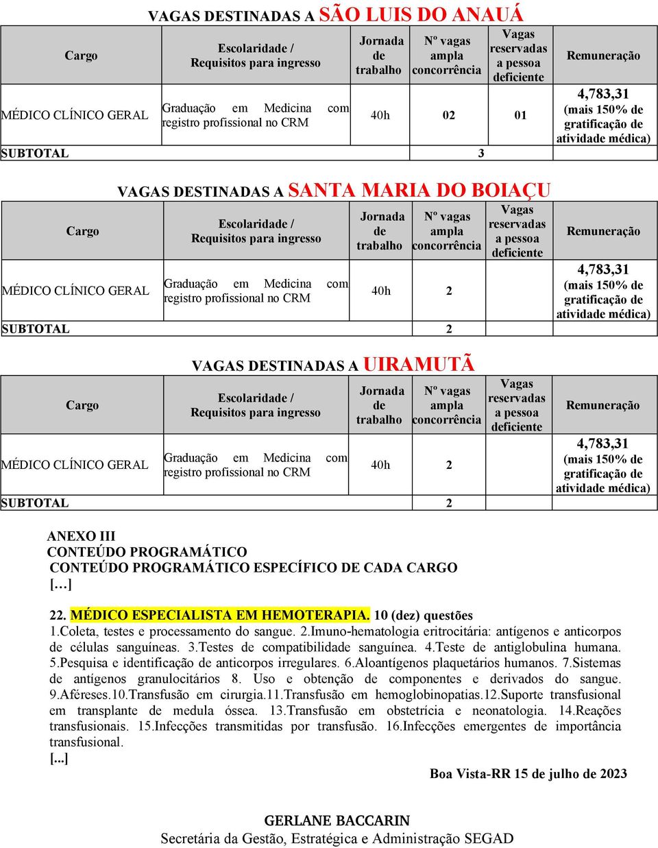 CARGO [ ] 22. MÉDICO ESPECIALISTA EM HEMOTERAPIA. 10 (z) questões 1.Coleta, testes e processamento do sangue. 2.Imuno-hematologia eritrocitária: antígenos e anticorpos células sanguíneas. 3.