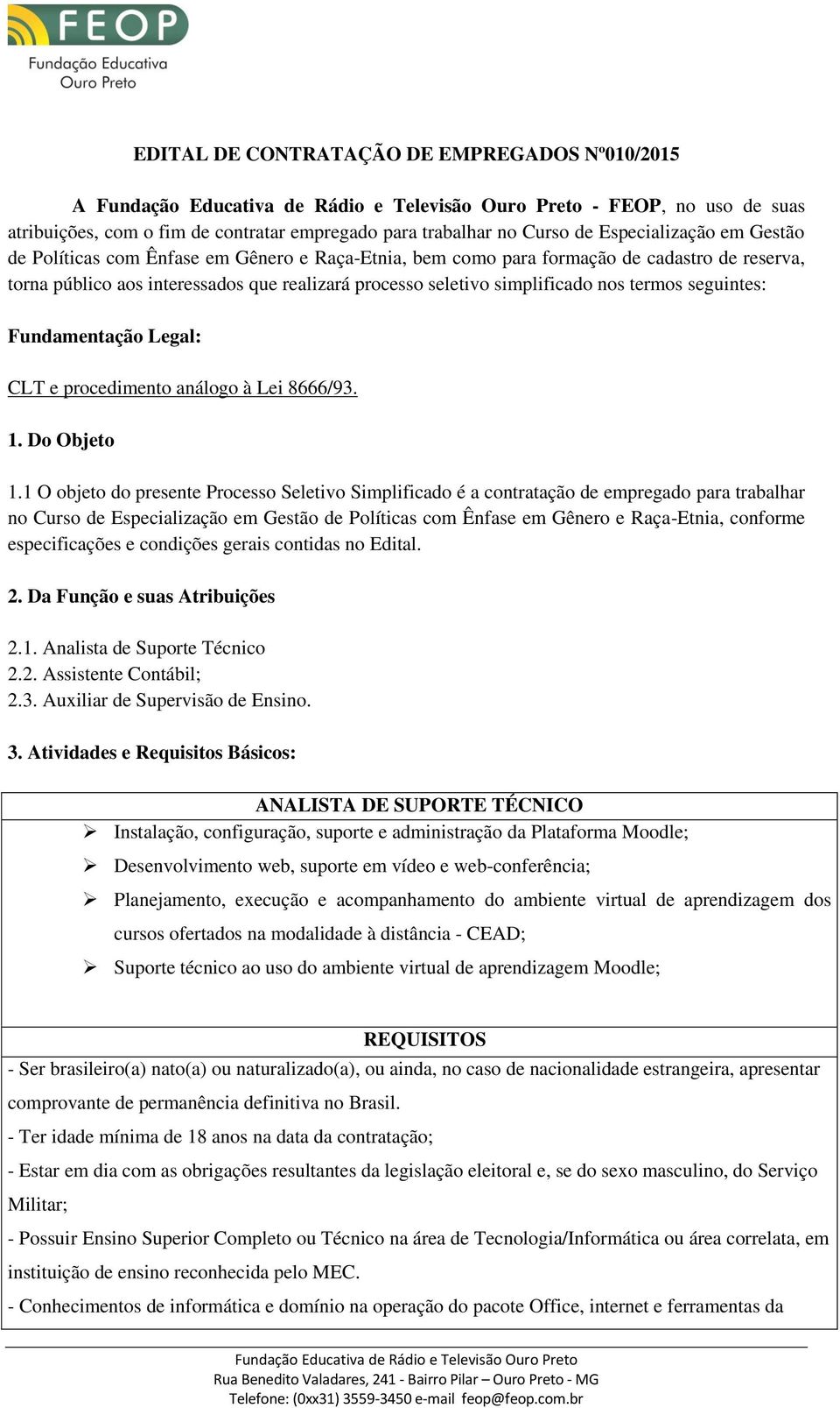 procedimento análogo à Lei 8666/93. 1. Do Objeto 1.