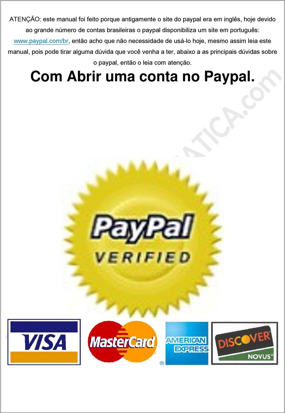 disponibiliza um site em português: www.paypal.