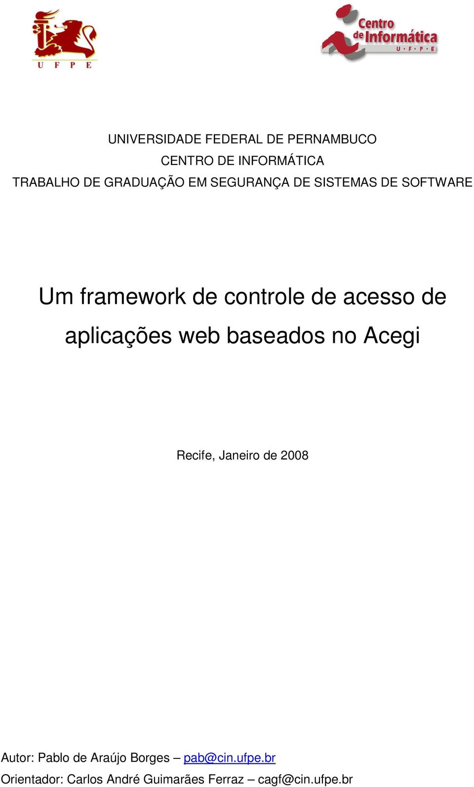 aplicações web baseados no Acegi Recife, Janeiro de 2008 Autor: Pablo de