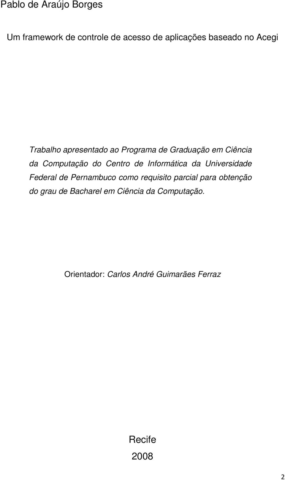 Informática da Universidade Federal de Pernambuco como requisito parcial para obtenção do
