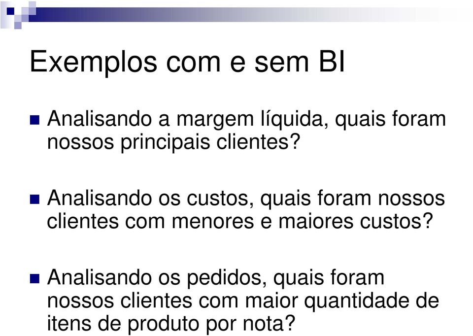 Analisando os custos, quais foram nossos clientes com menores e