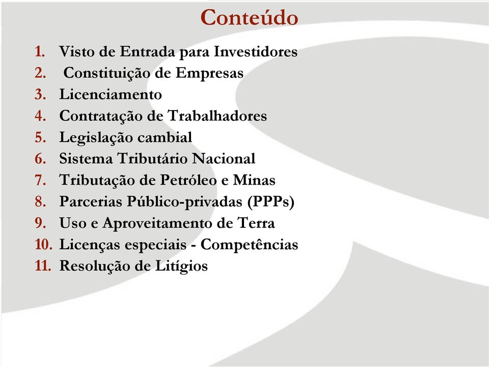 Sistema Tributário Nacional 7. Tributação de Petróleo e Minas 8.