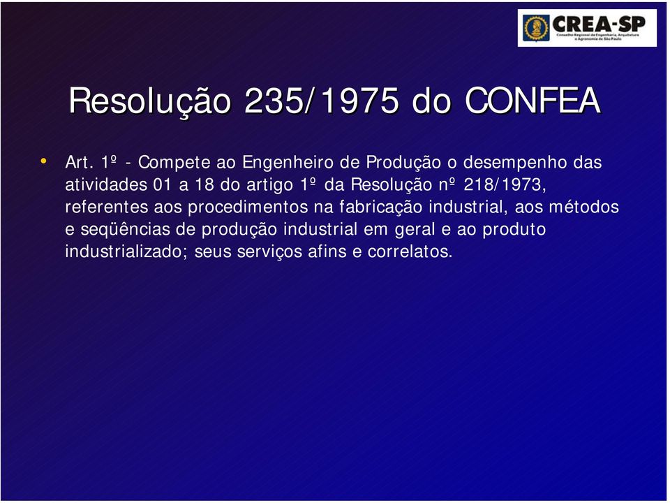 artigo 1º da Resolução nº 218/1973, referentes aos procedimentos na fabricação