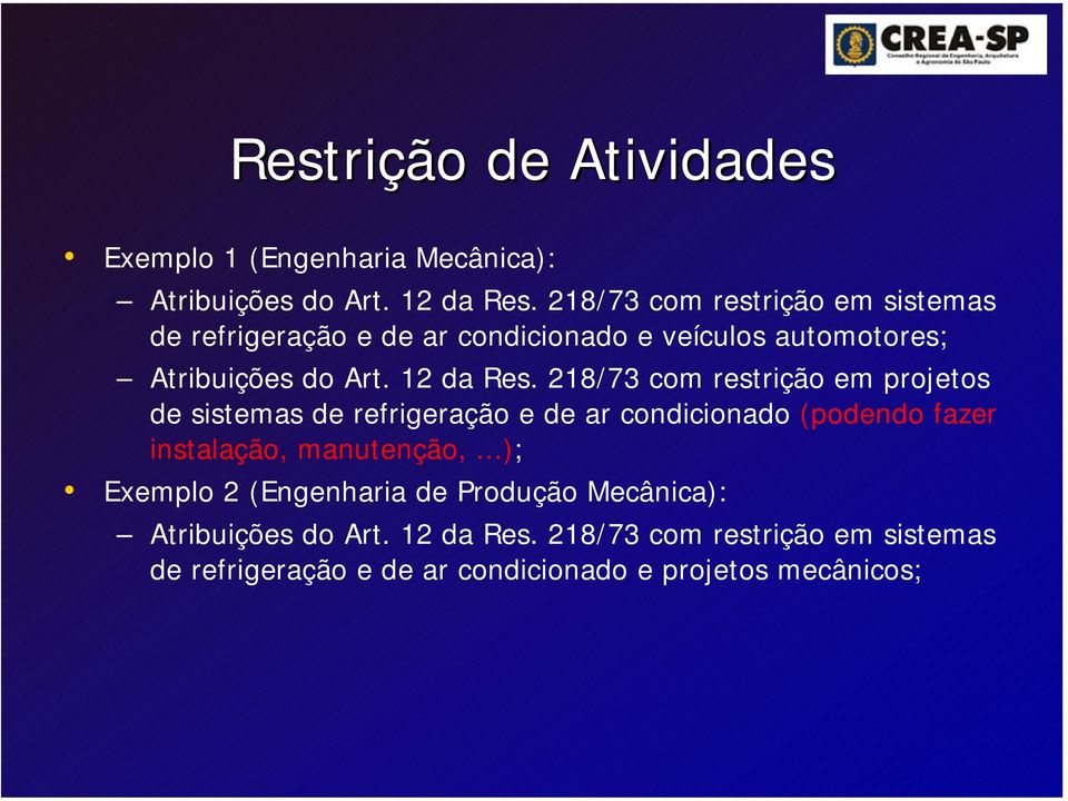 218/73 com restrição em projetos de sistemas de refrigeração e de ar condicionado (podendo fazer instalação, manutenção,.