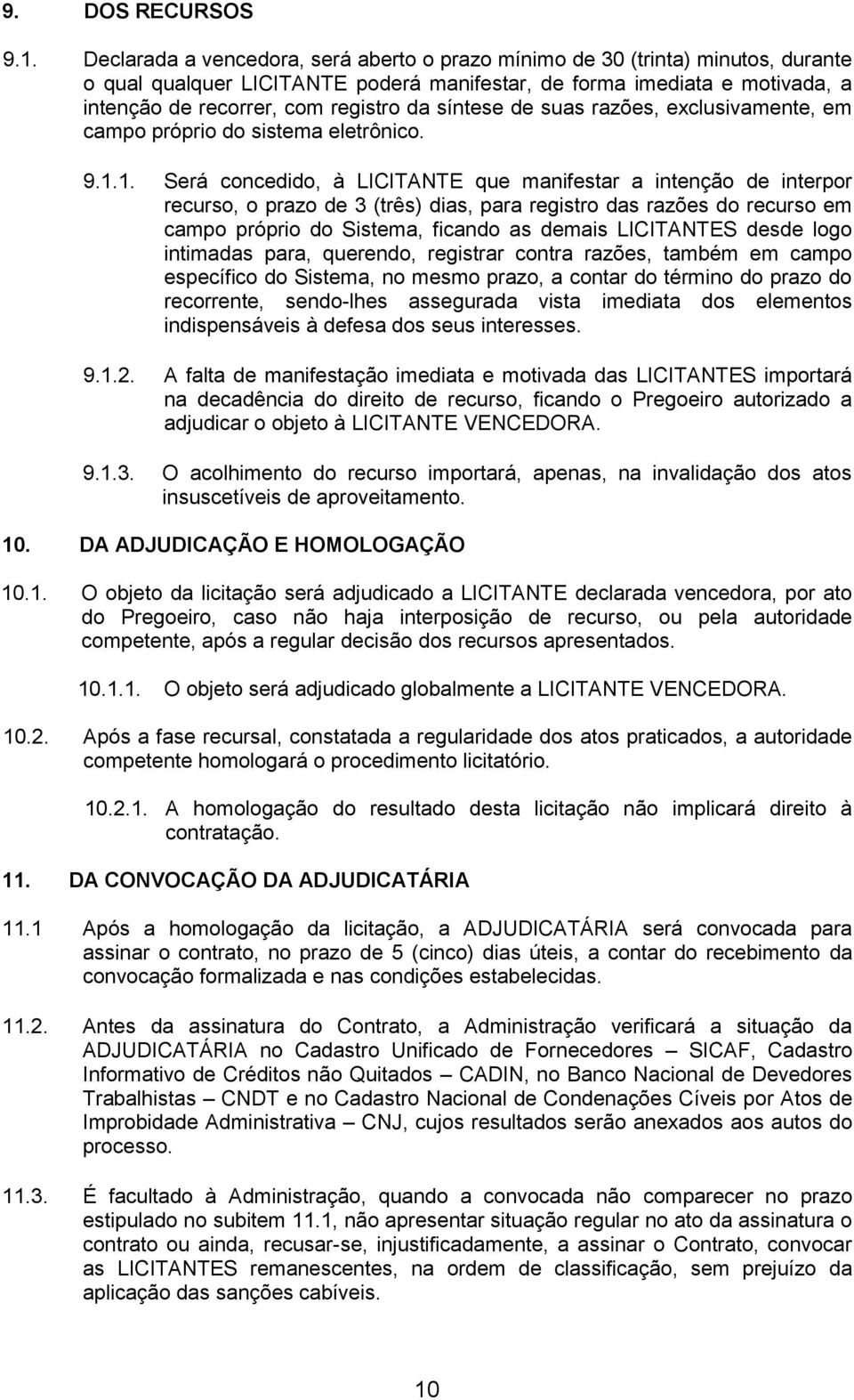 síntese de suas razões, exclusivamente, em campo próprio do sistema eletrônico. 9.1.