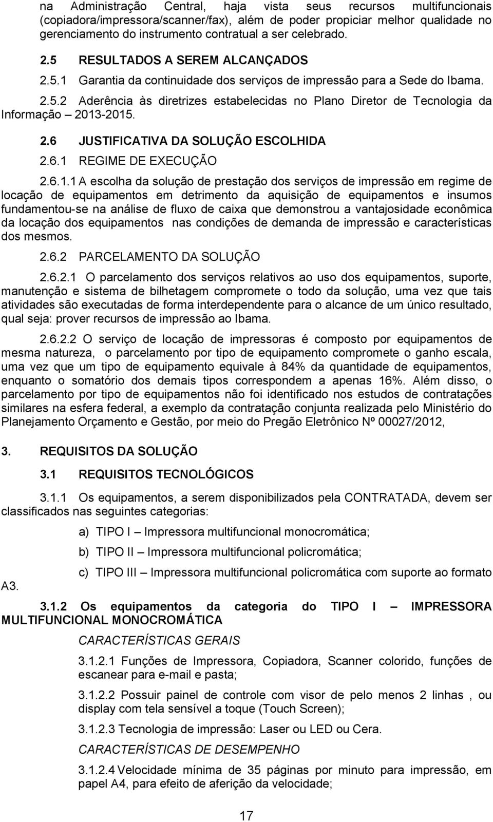 2.6 JUSTIFICATIVA DA SOLUÇÃO ESCOLHIDA 2.6.1 