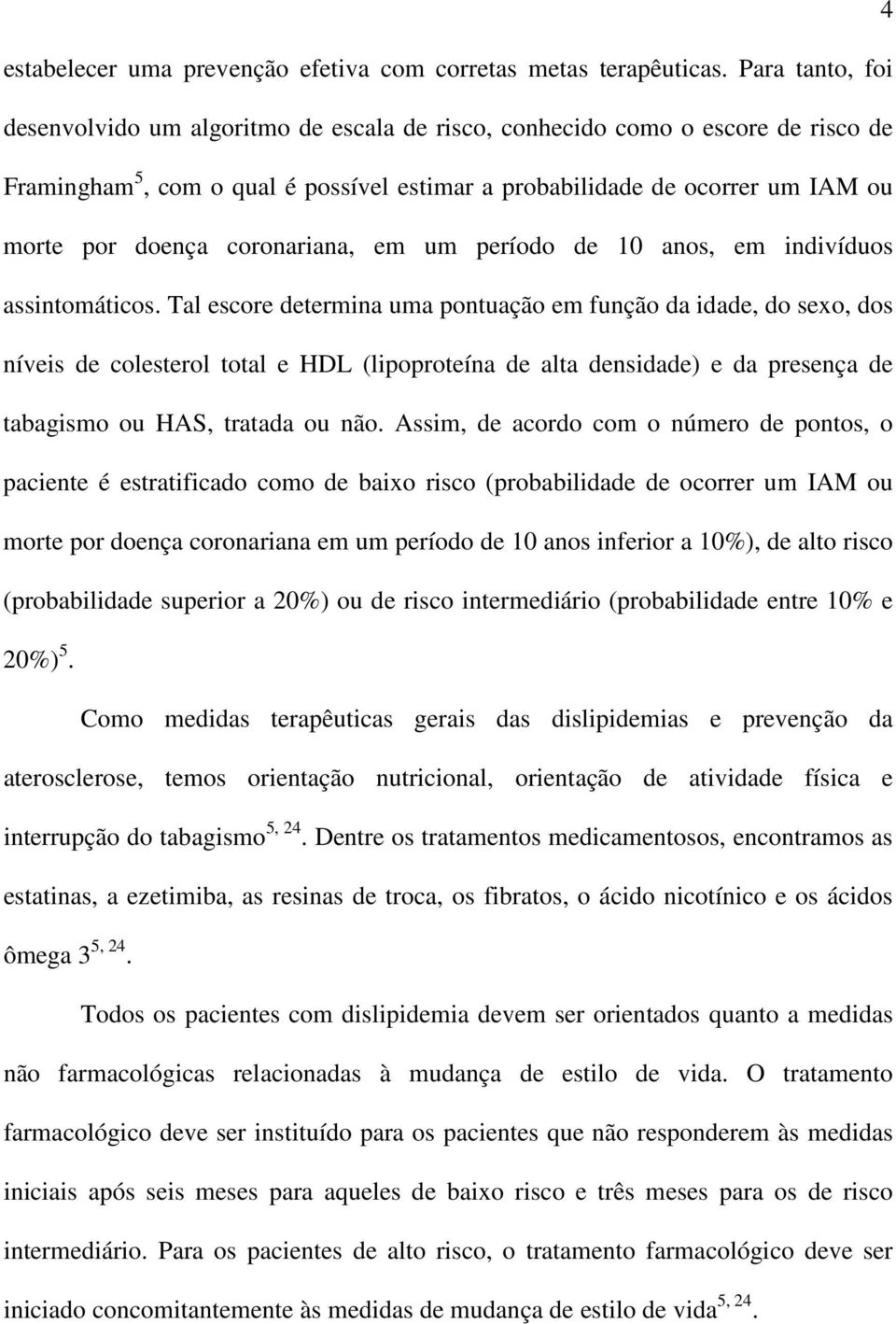 coronariana, em um período de 10 anos, em indivíduos assintomáticos.