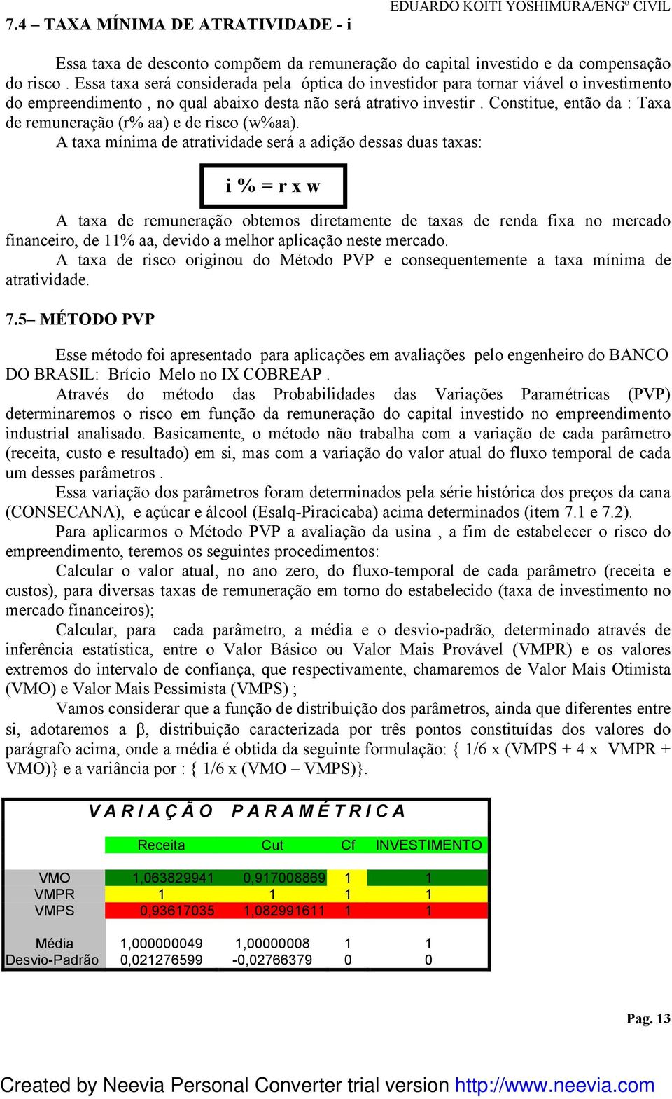 Constitue, então da : Taxa de remuneração (r% aa) e de risco (w%aa).