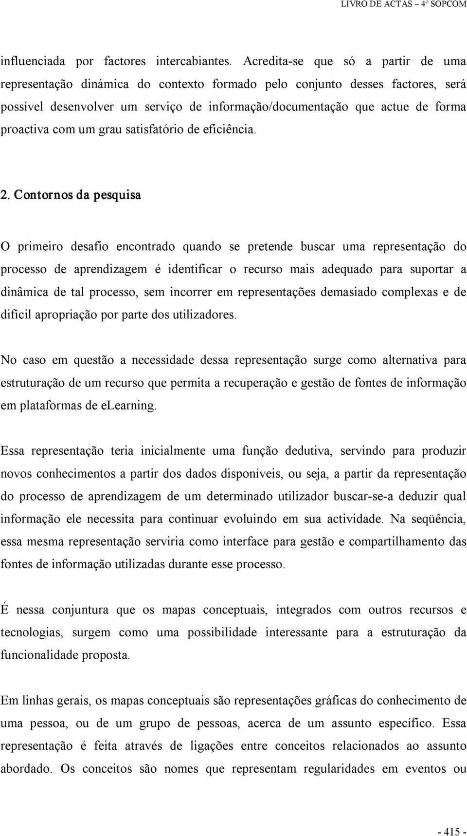 proactiva com um grau satisfatório de eficiência. 2.