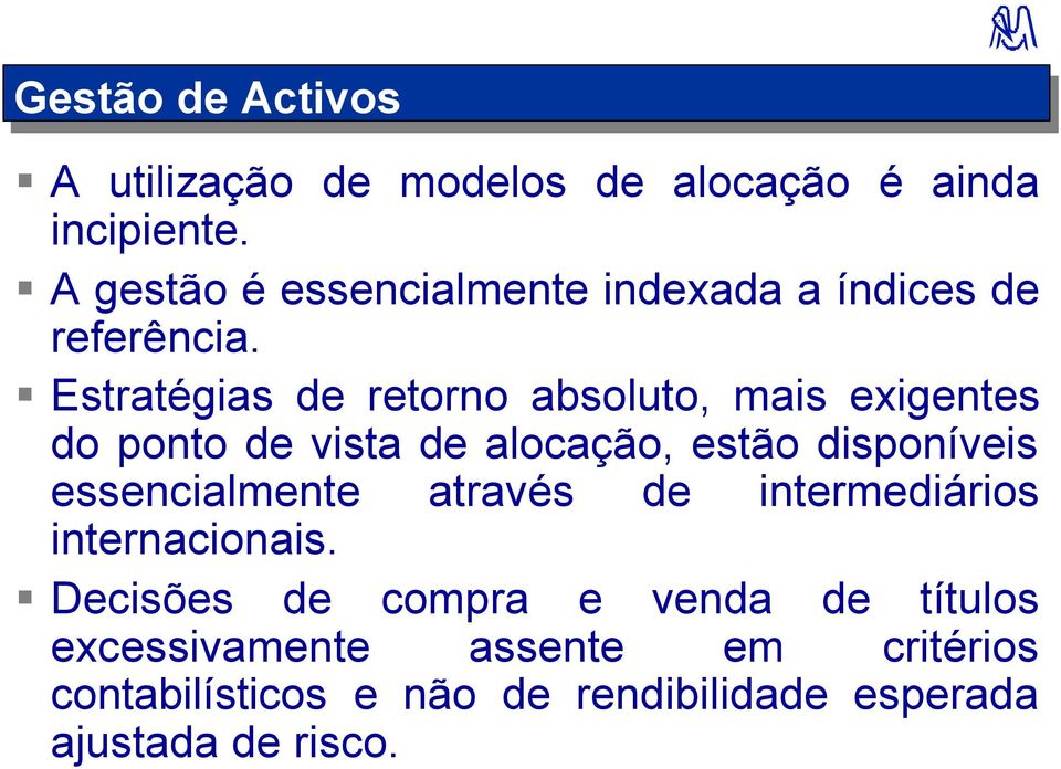 Estratégias de retorno absoluto, mais exigentes do ponto de vista de alocação, estão disponíveis