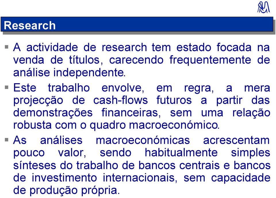 relação robusta com o quadro macroeconómico.