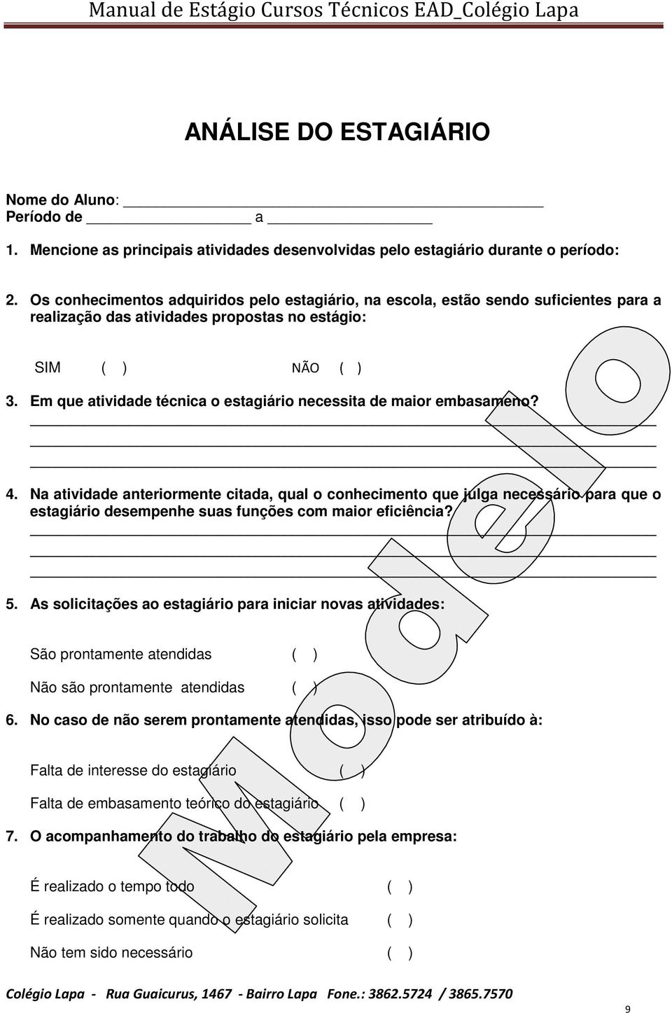 Em que atividade técnica o estagiário necessita de maior embasameno? 4.