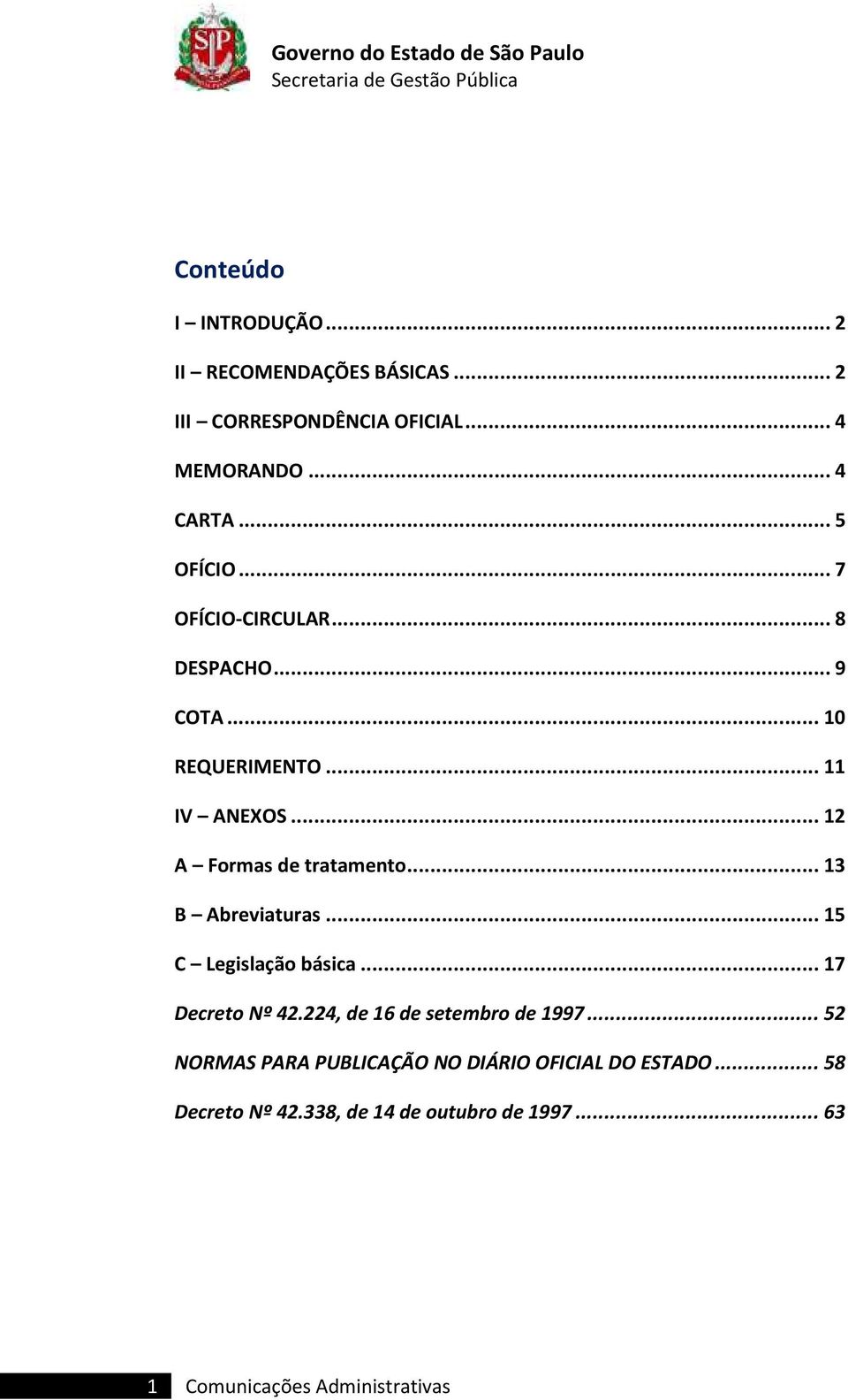 .. 12 A Formas de tratamento... 13 B Abreviaturas... 15 C Legislação básica... 17 Decreto Nº 42.