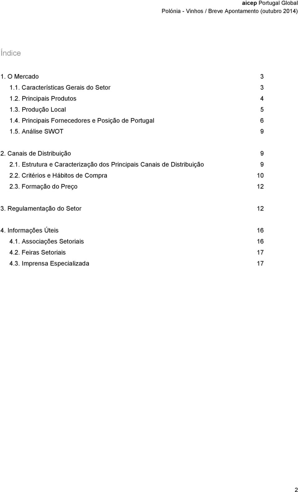 Canais de Distribuição 9 2.1. Estrutura e Caracterização dos Principais Canais de Distribuição 9 2.2. Critérios e Hábitos de Compra 10 2.