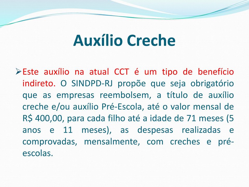 creche e/ou auxílio Pré-Escola, até o valor mensal de R$ 400,00, para cada filho até a