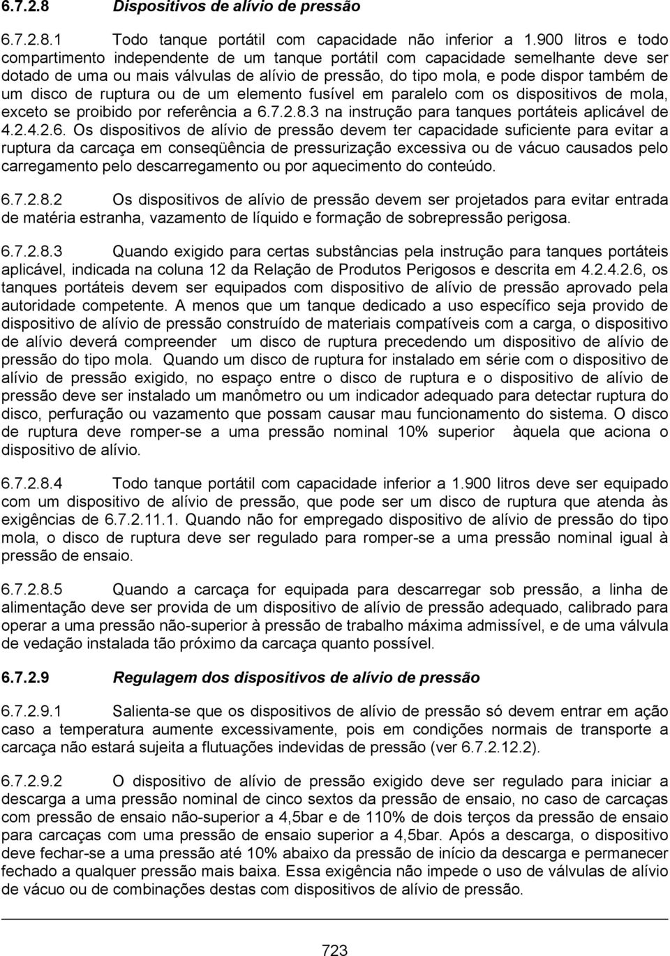 disco de ruptura ou de um elemento fusível em paralelo com os dispositivos de mola, exceto se proibido por referência a 6.