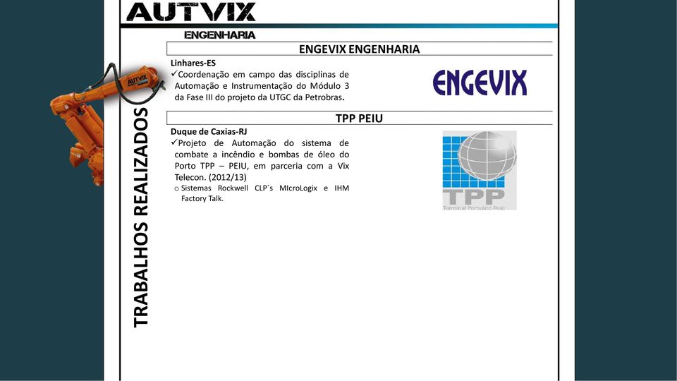 ENGEVIX ENGENHARIA TRABALHOS REALIZADOS Duque de Caxias-RJ Projeto de Automação do sistema de