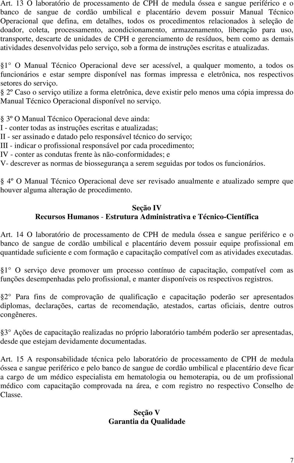 de resíduos, bem como as demais atividades desenvolvidas pelo serviço, sob a forma de instruções escritas e atualizadas.