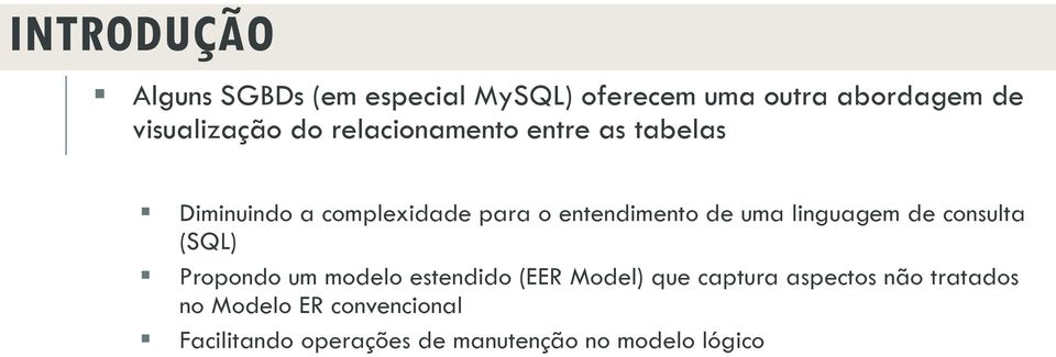 linguagem de consulta (SQL) Propondo um modelo estendido (EER Model) que captura aspectos
