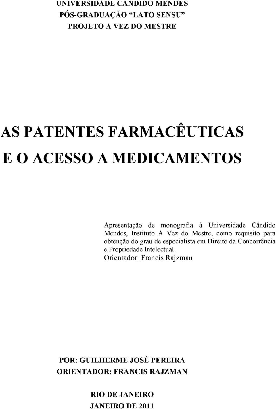 como requisito para obtenção do grau de especialista em Direito da Concorrência e Propriedade Intelectual.