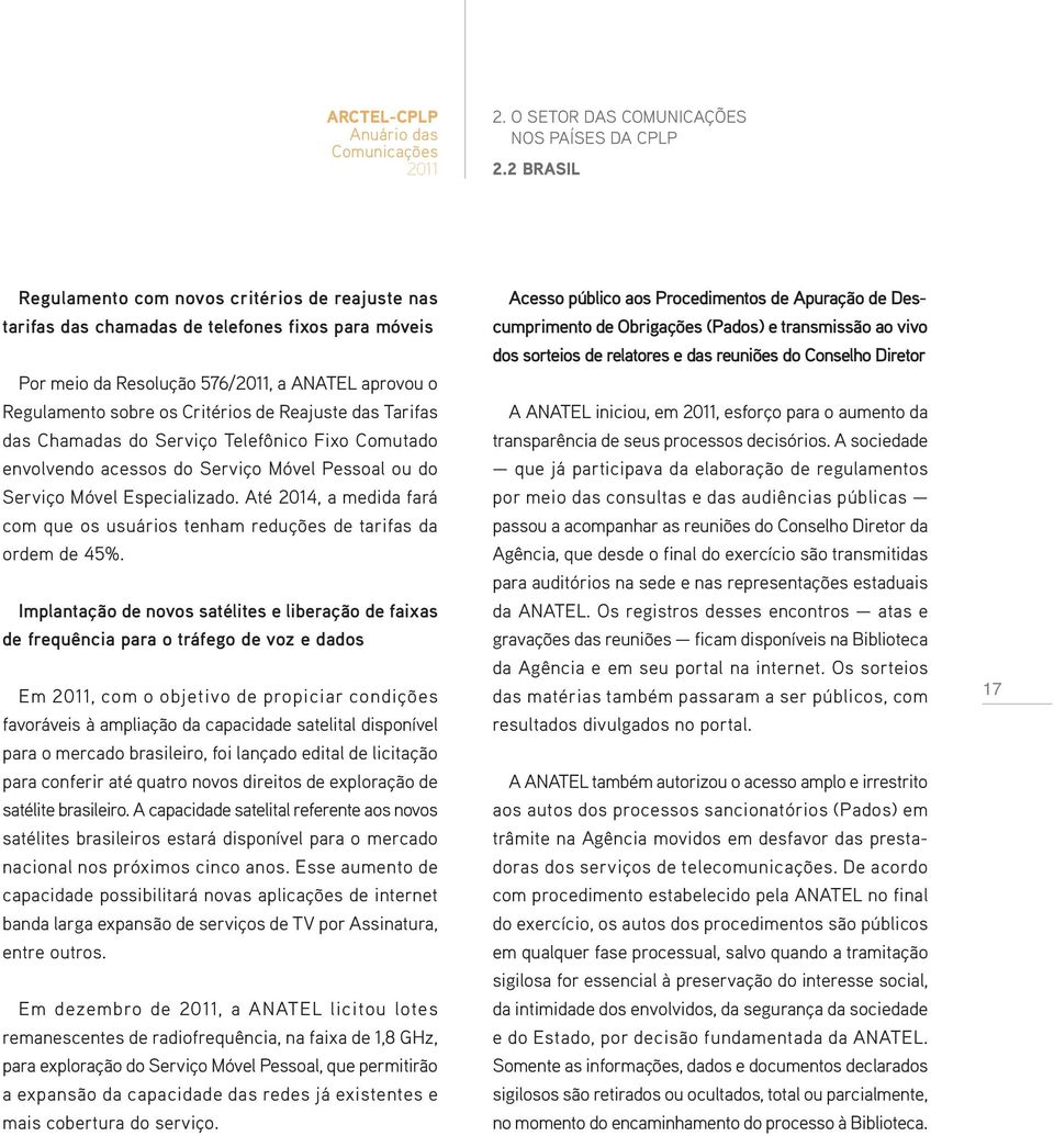 Até 2014, a medida fará com que os usuários tenham reduções de tarifas da ordem de 45%.