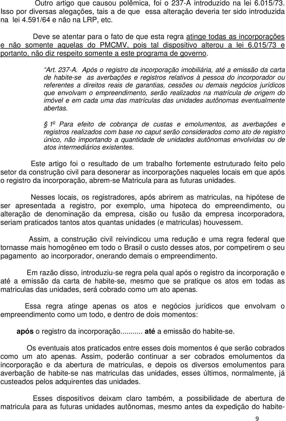 015/73 e portanto, não diz respeito somente a este programa de governo. Art. 237-A.