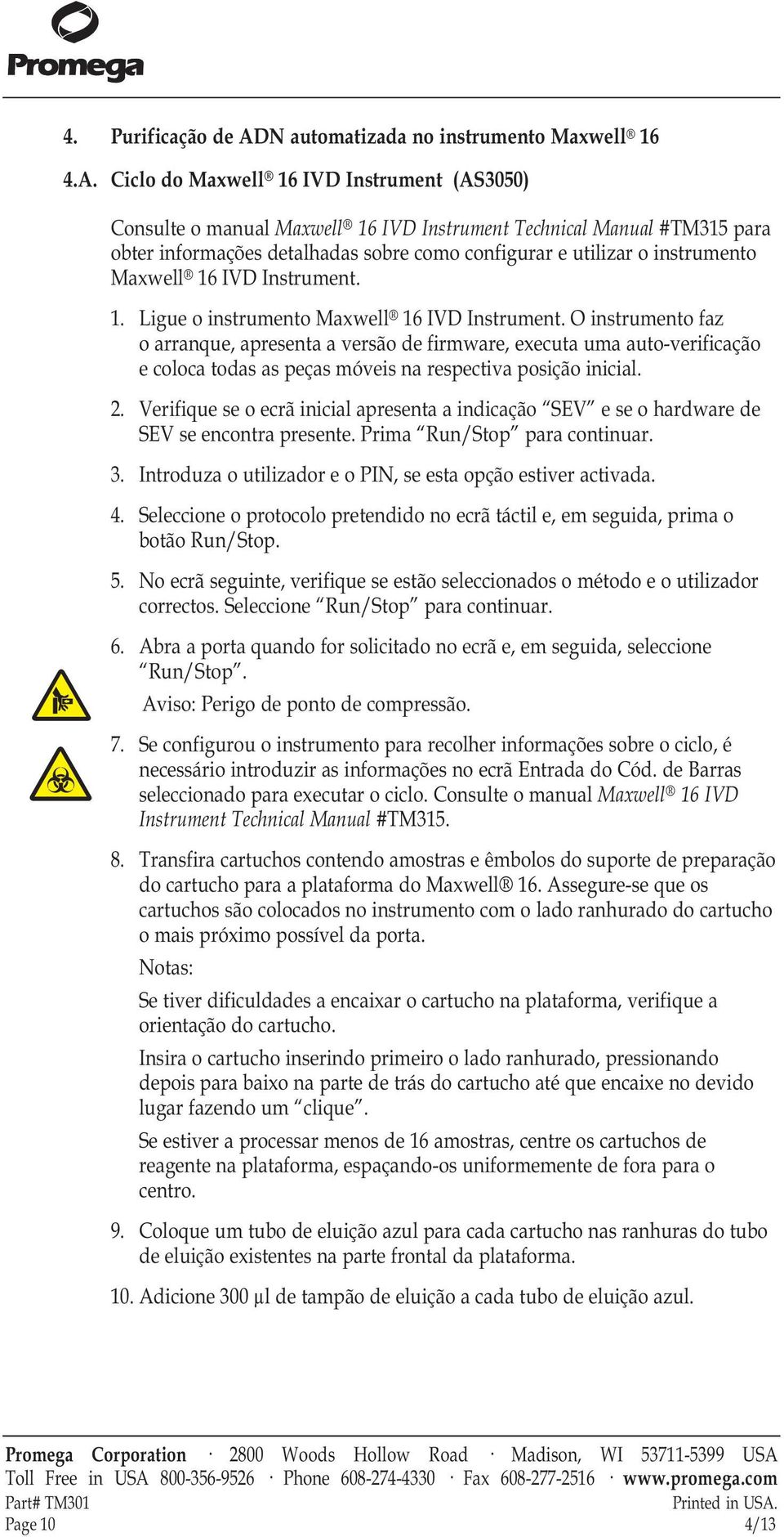 Ciclo do Maxwell 16 IVD Instrument (AS3050) Consulte o manual Maxwell 16 IVD Instrument Technical Manual #TM315 para obter informações detalhadas sobre como configurar e utilizar o instrumento