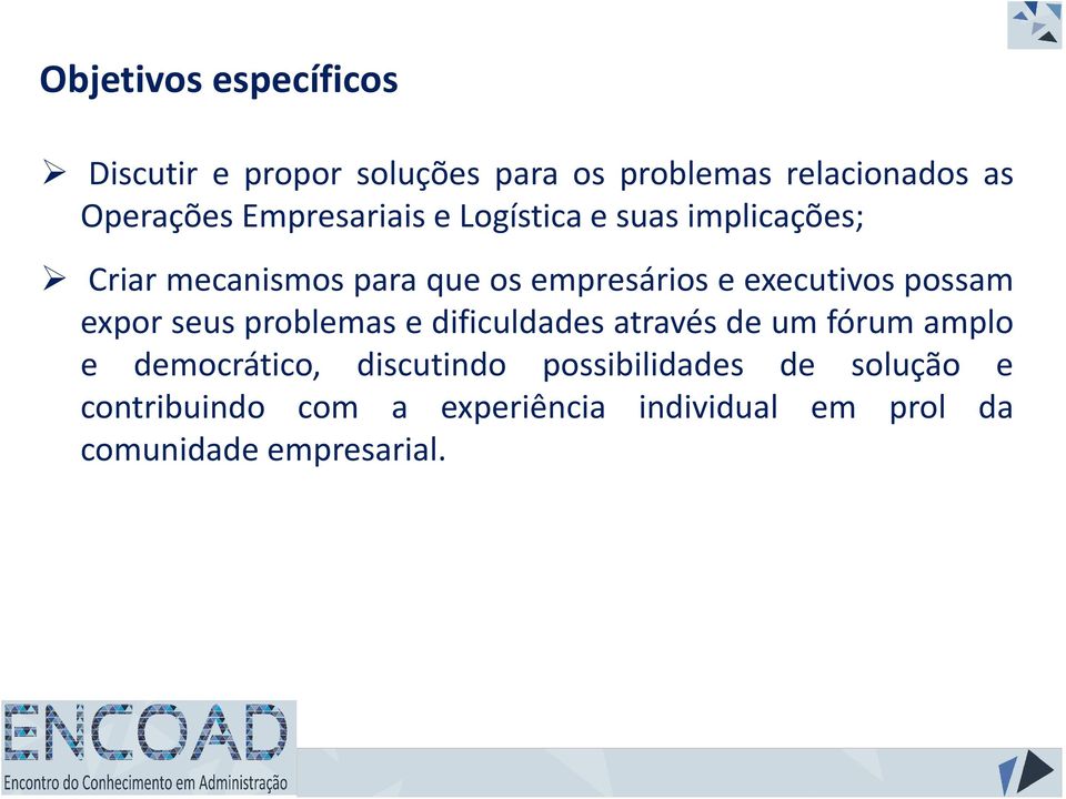 executivos possam expor seus problemas e dificuldades através de um fórum amplo e democrático,