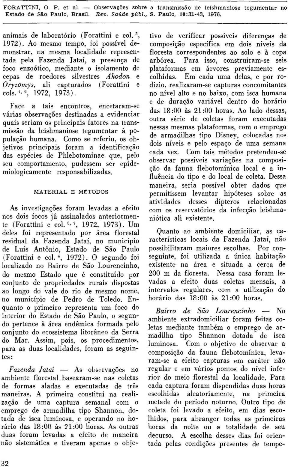 ali capturados (Forattini e cols. 4,6, 1972, 1973).