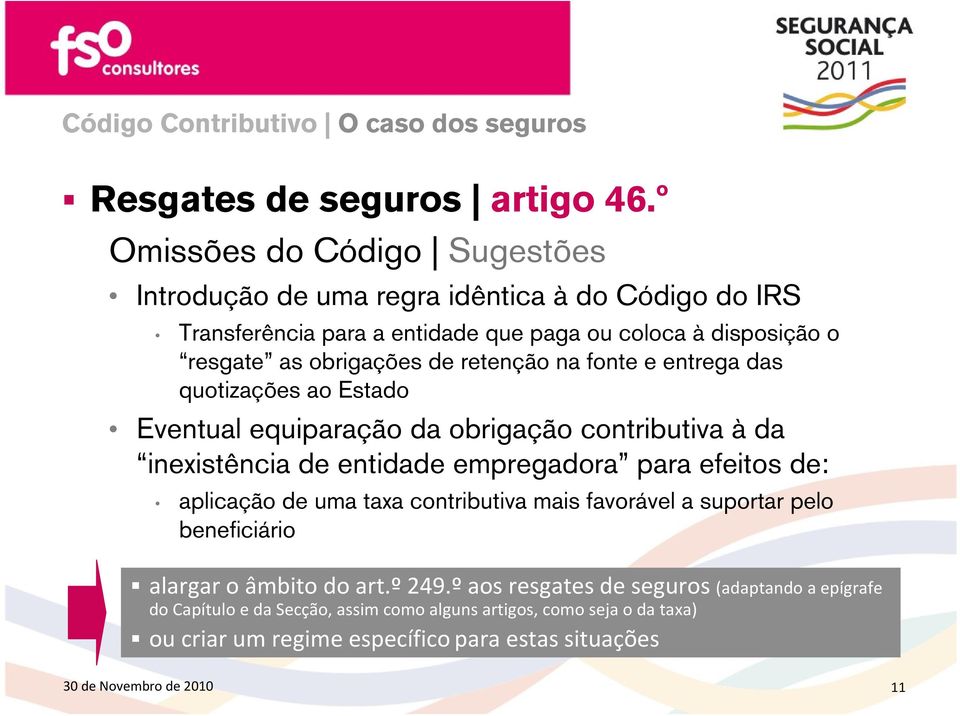 empregadora para efeitos de: aplicação de uma taxa contributiva mais favorável a suportar pelo beneficiário alargar o âmbito do art.º 249.