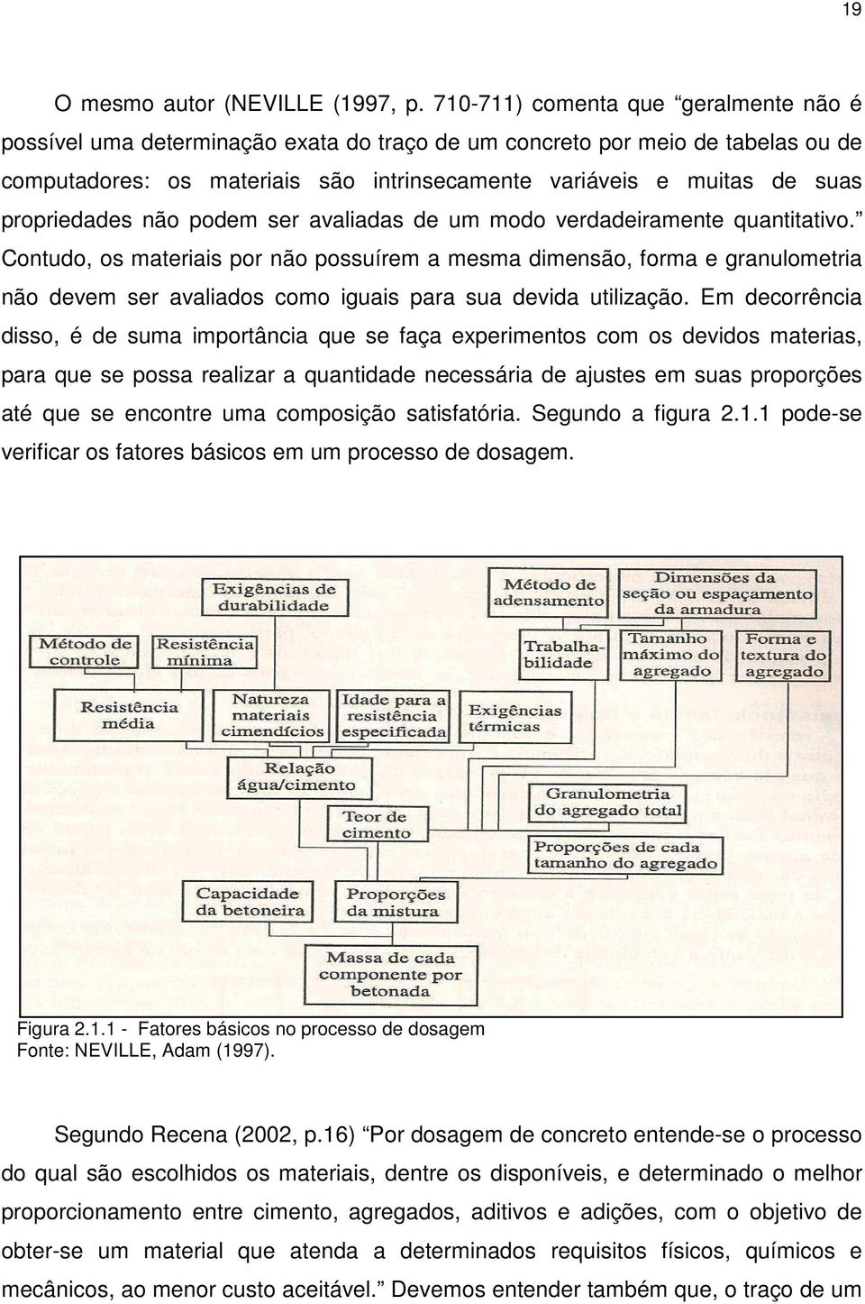 propriedades não podem ser avaliadas de um modo verdadeiramente quantitativo.