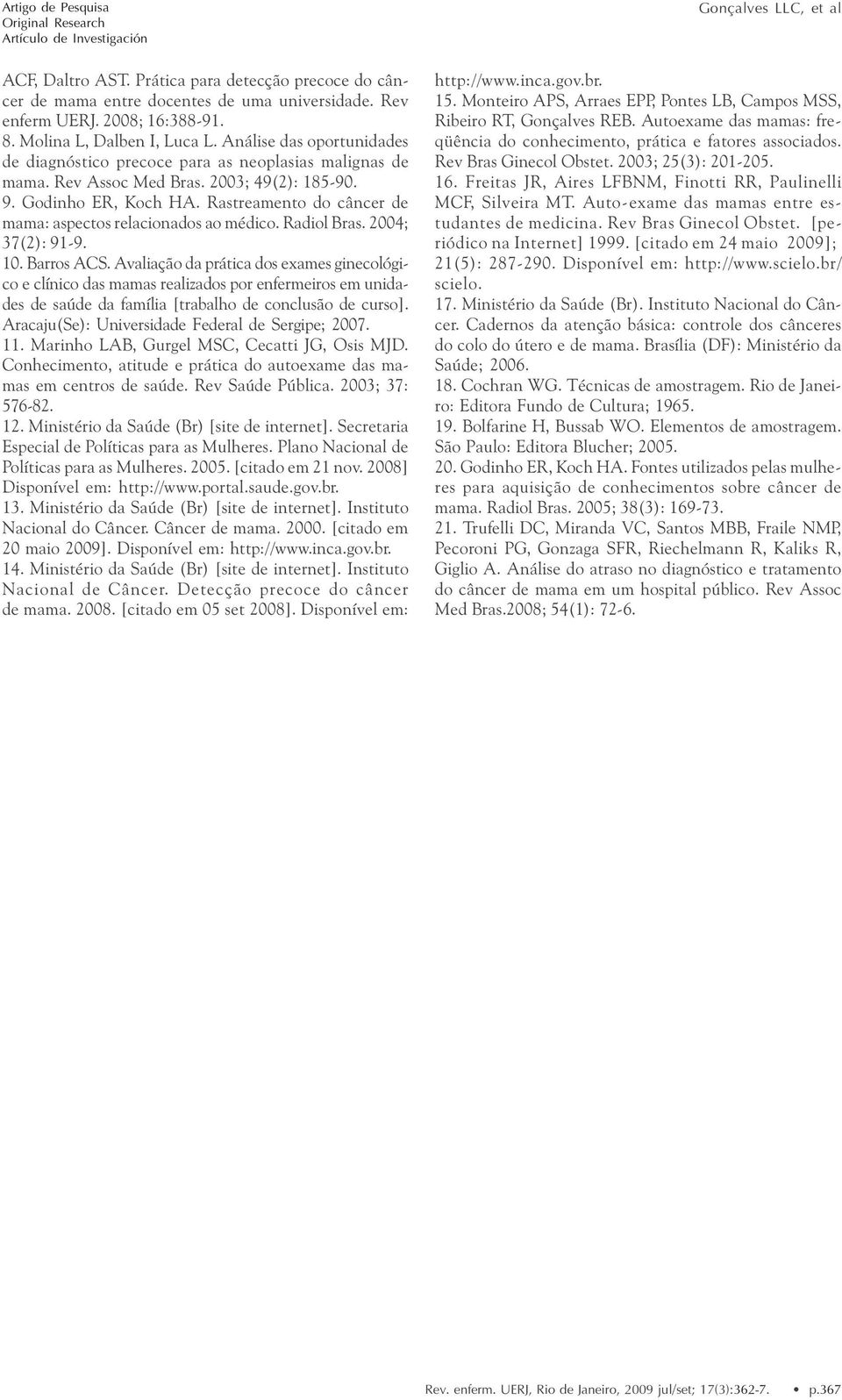 Rastreamento do câncer de mama: aspectos relacionados ao médico. Radiol Bras. 2004; 37(2): 91-9. 10. Barros ACS.